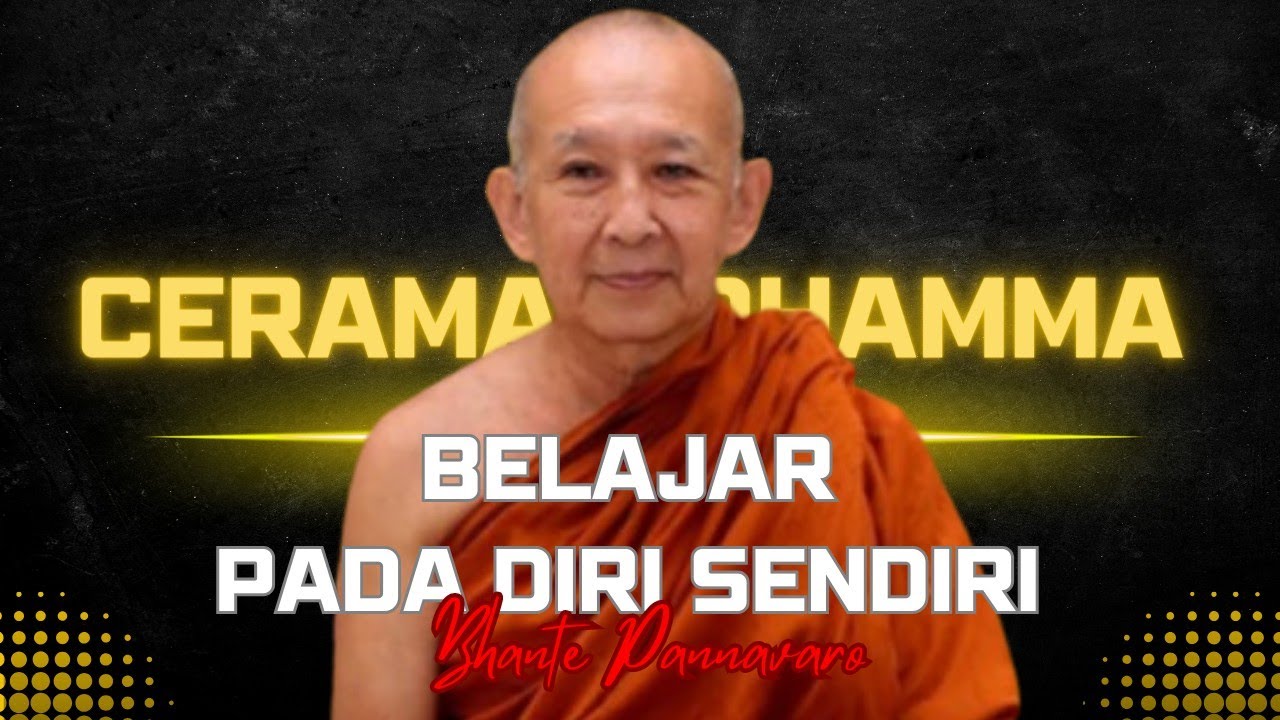 Belajar Pada Diri Sendiri || Bhante Pannavaro