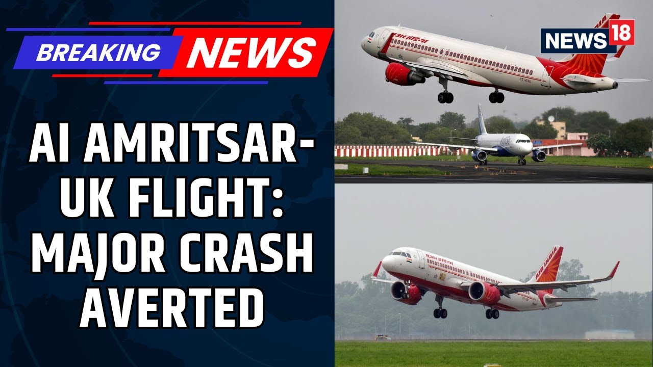 Air India Amritsar-UK Flight Lands Safely After RAT Deploys In Final Approach | BREAKING | News18