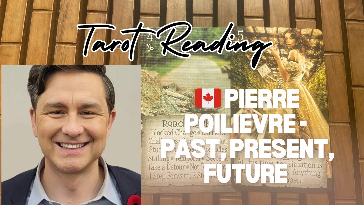 🇨🇦 Pierre Poilievre Tarot Reading | Past, Present, Future 🔮
