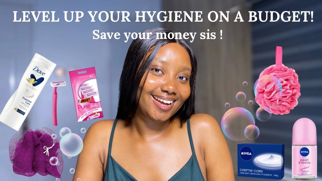 LEVEL UP YOUR BODY HYGIENE SIS ! THE ULTIMATE HYGIENE PRODUCT LIST ON A BUDGET.
