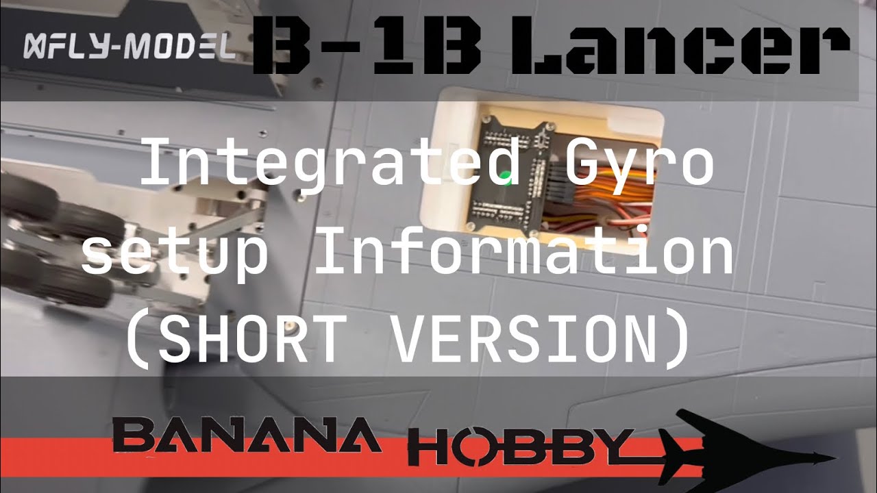 Xfly B-1B Lancer Setup Guide for Integrated Gyro Switched “On”.   (Shorter Version)