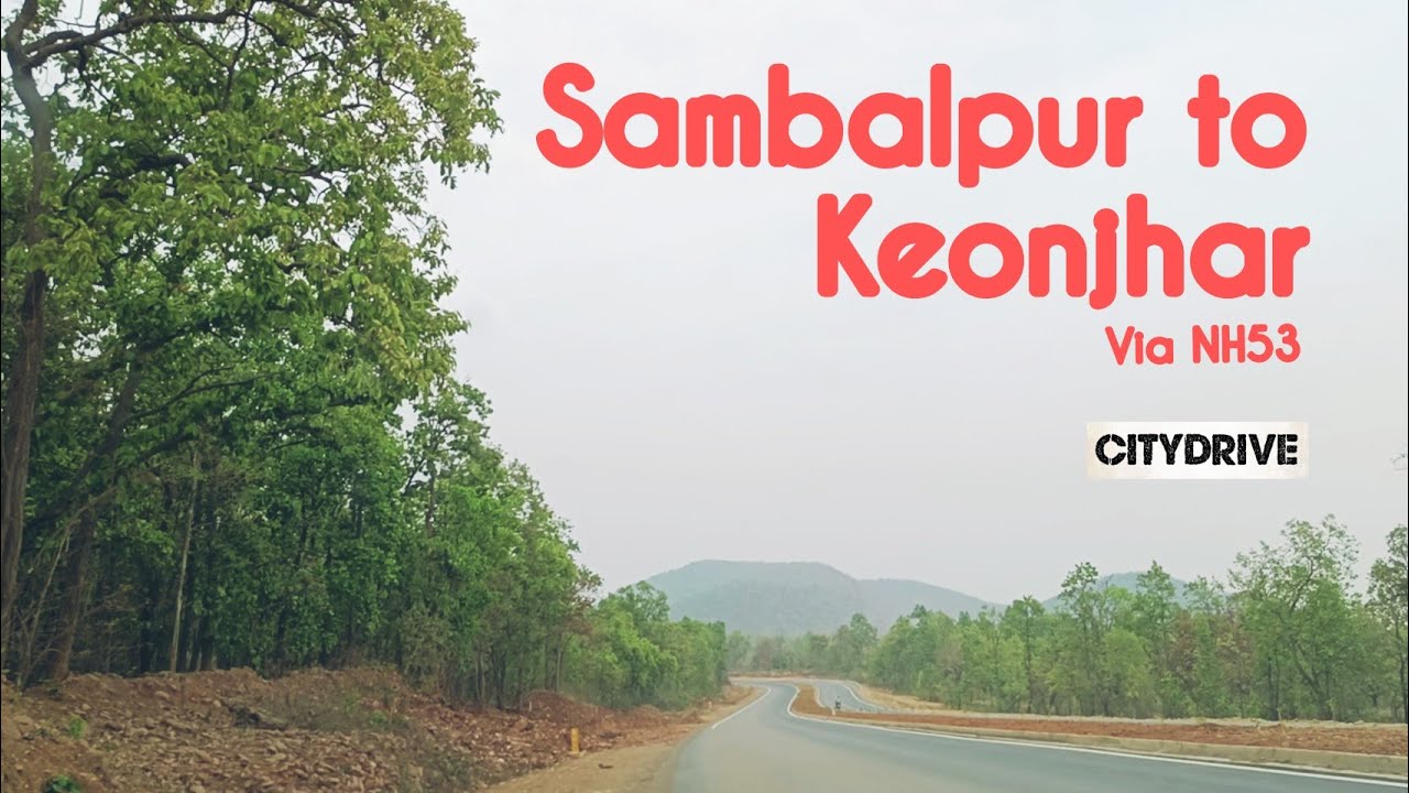 Sambalpur to Keonjhar | Via NH53 | Scenic View | CITYDRIVE