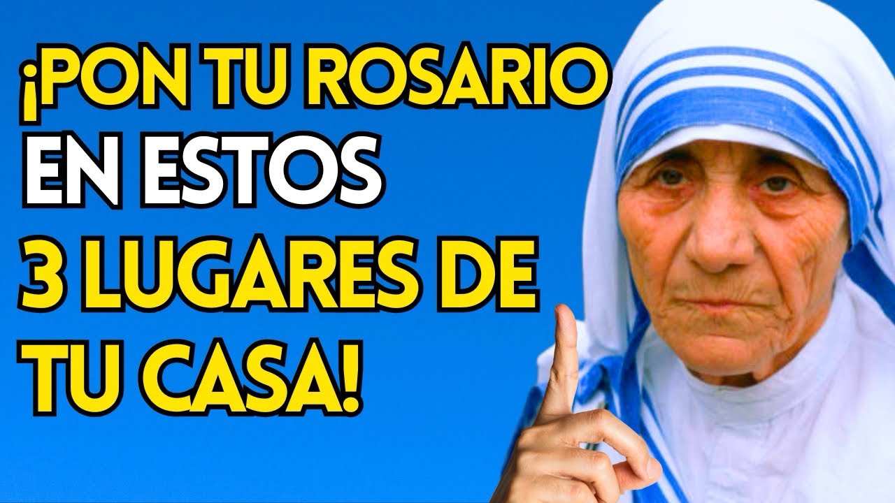 Madre Teresa REVELA: Reza TU ROSARIO en Estos 3 Lugares de Tu Casa y Observa a DIOS Moverse