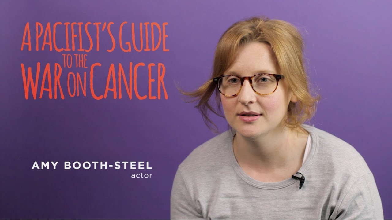 A Pacifist's Guide to the War on Cancer | Complicit&eacute; | Actor Amy Booth-Steel