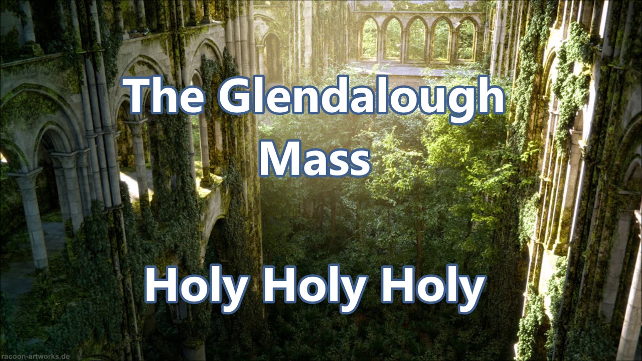 Glendalough Mass Holy Holy Holy