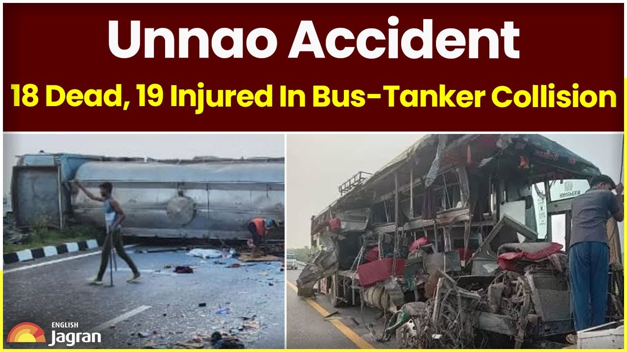 Unnao Accident: 18 Dead, 19 Injured In Bus-Tanker Collision |  Unnao News | Jagran English News