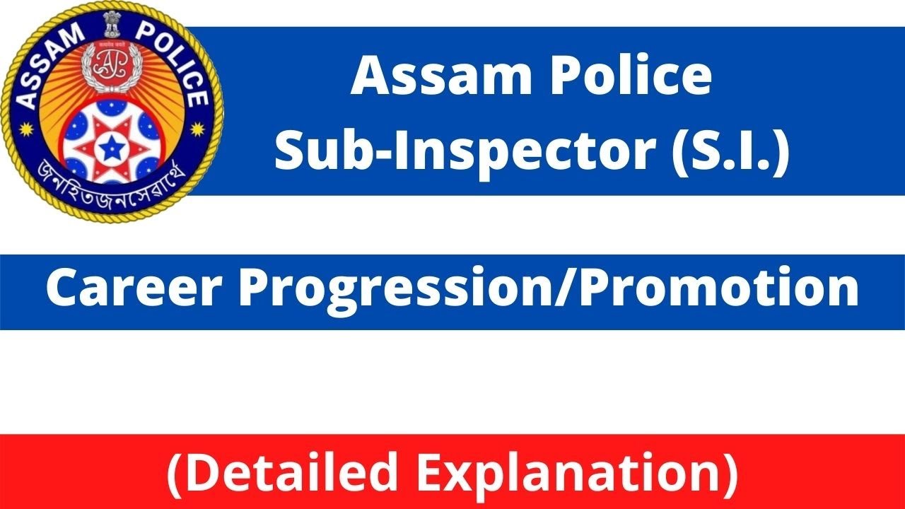Assam Police Sub-Inspector (S.I.) - Career Progression/Promotion [Detailed Explanation]