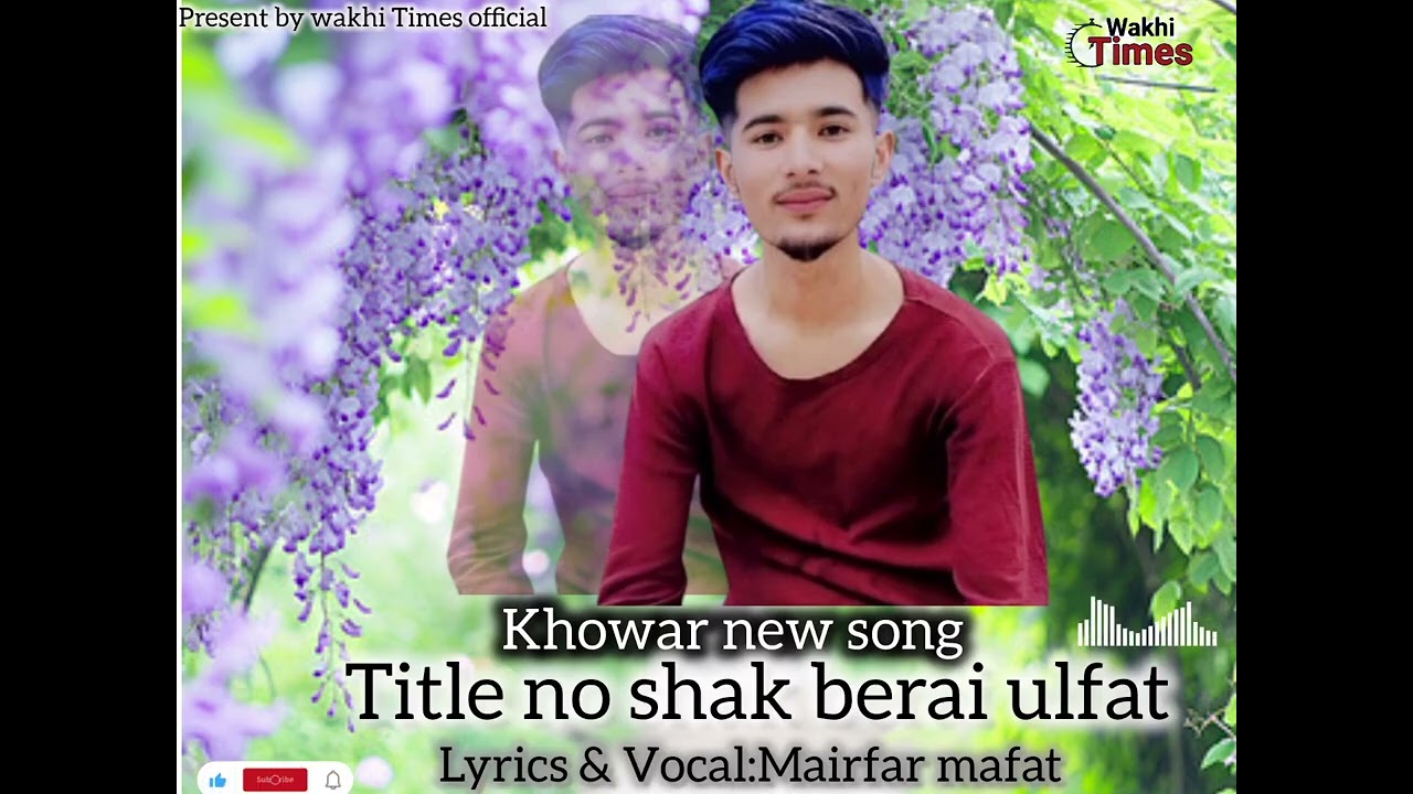 Khowar New Song(No Shak Berai Ulfat)*Singer:* Marifat Mafat*Studios:* Mughal Studio