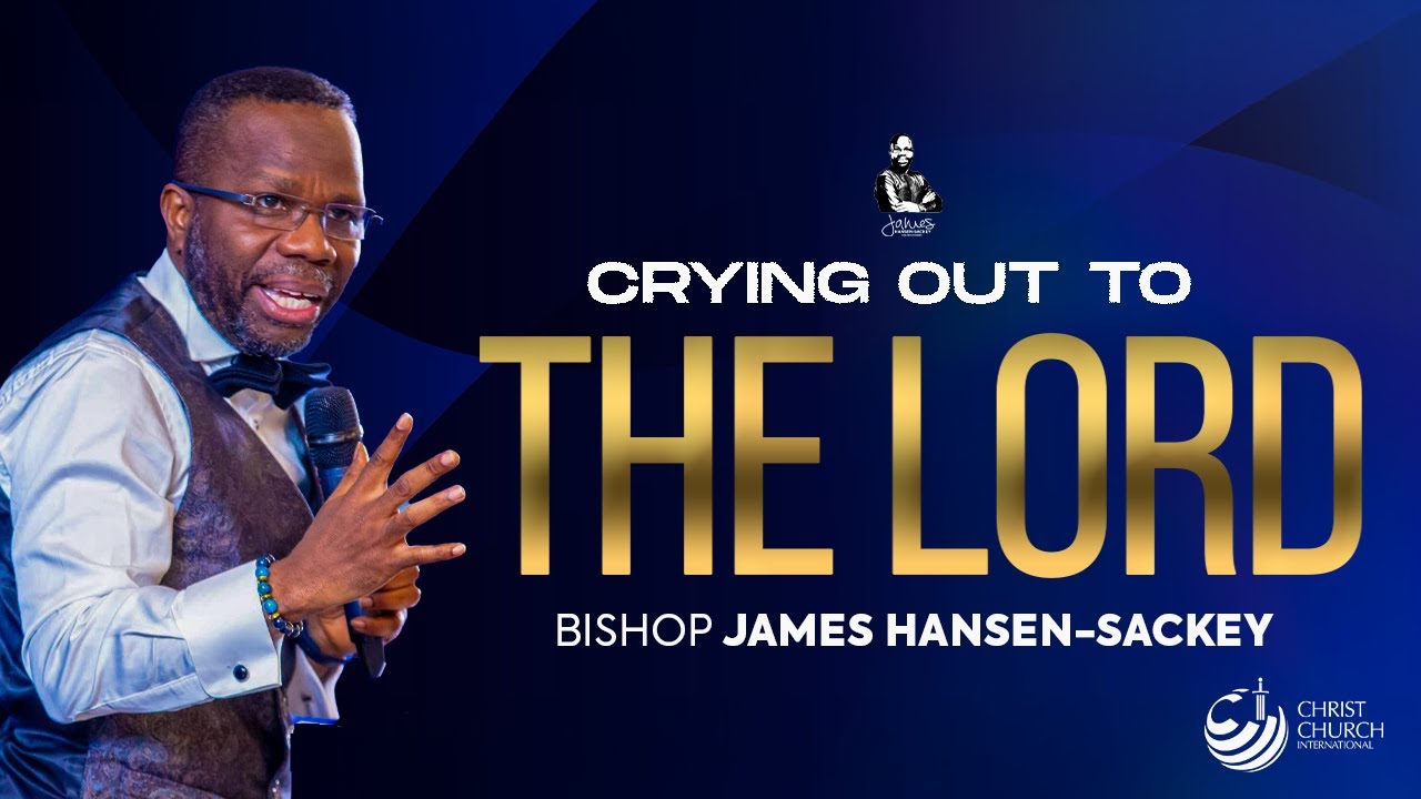 Crying Out To The Lord | Bishop James Hansen-Sackey | Midweek Teaching Service