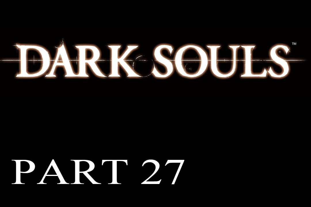 Dark Souls Walkthrough - PT. 27 - Mitchell Robs a Dragon!