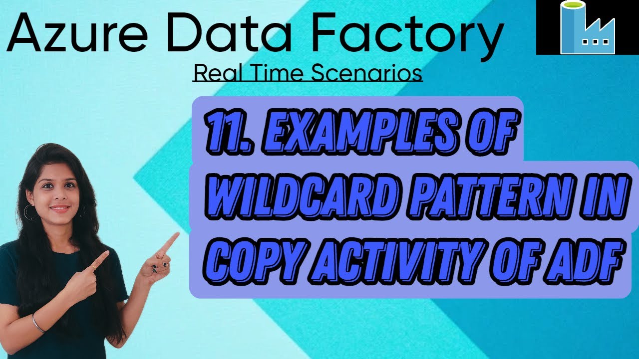 11. Examples of wildcard pattern in copy activity of ADF