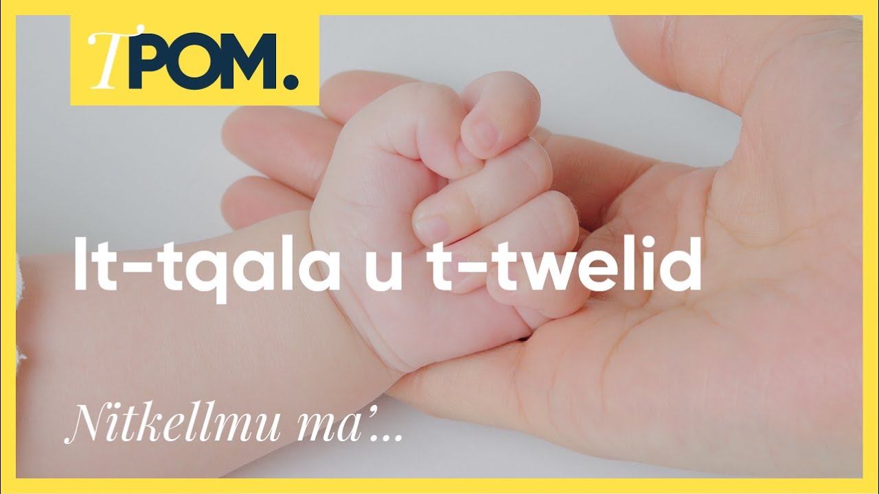 It-tqala u t-twelid. Nitkellmu mal-ġenituri