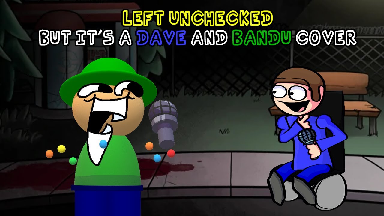 Left Unchecked but it's a Dave and Bandu cover (FNF Lullaby cover)