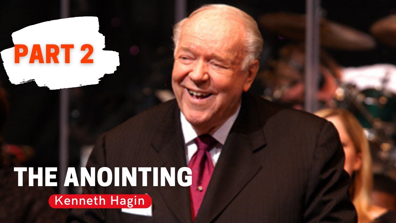 Kenneth Hagin  - The Anointing 2