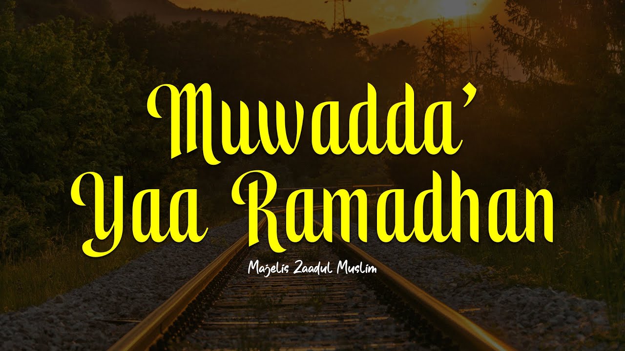 MUWADDA' YA ROMADHON | Majelis Zaadul Muslim | Lirik
