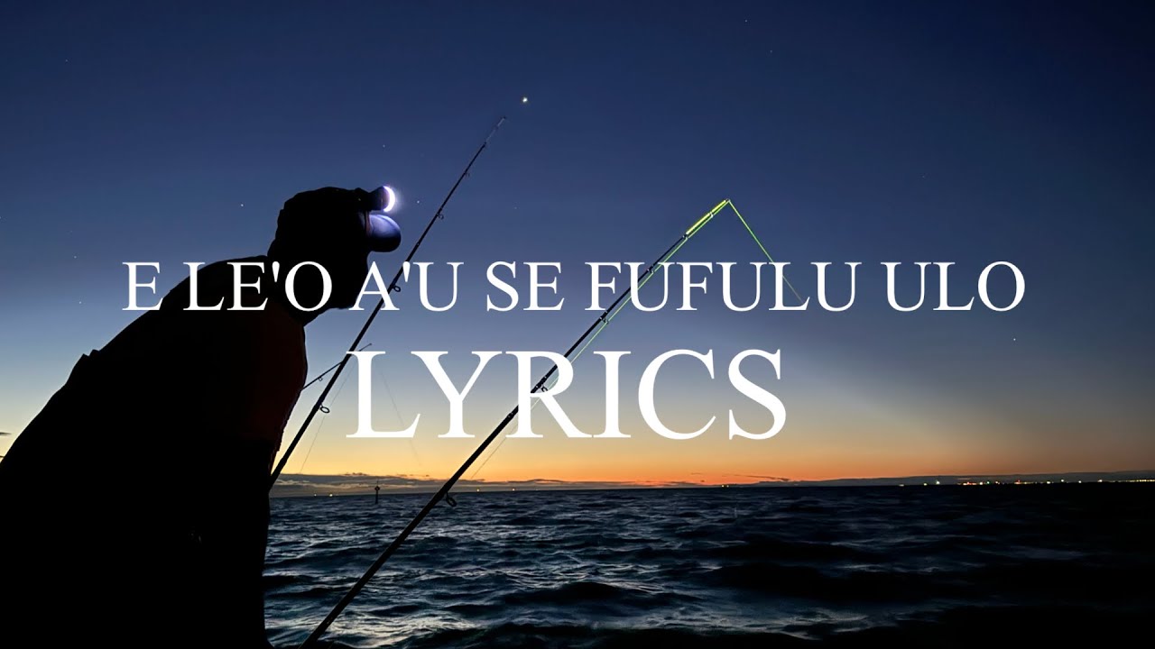 Sam Chookoon E le'o au se fulu ulo ( LYRICS )
