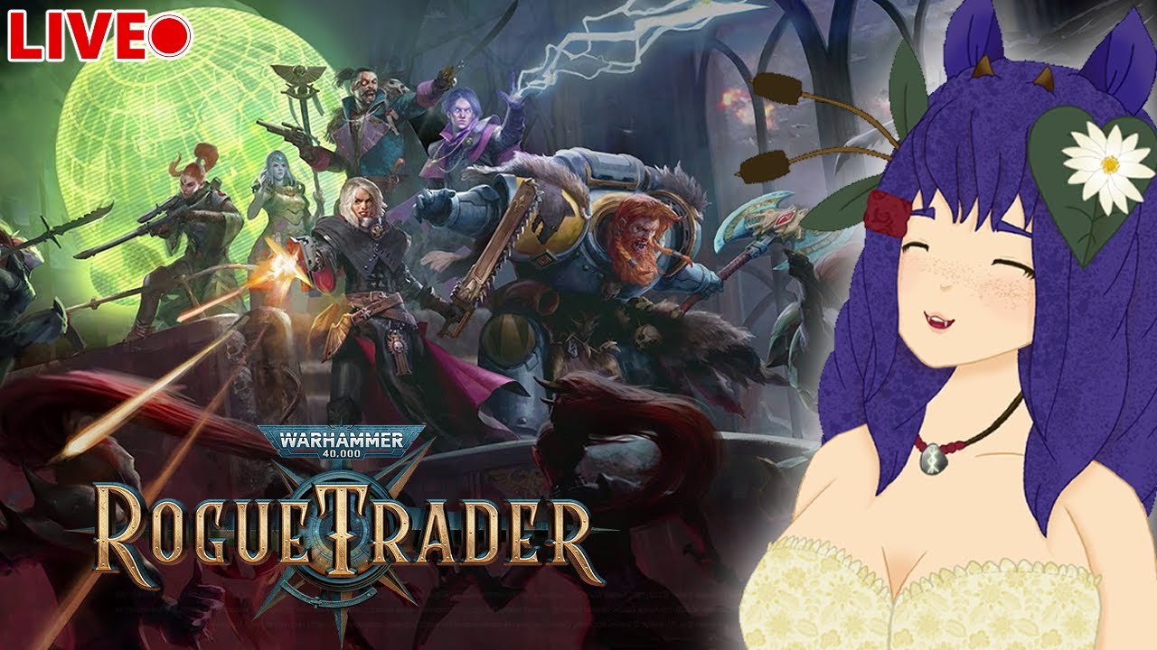Kari Kelpie’s 10-Hour ⚔️ Warhammer 40K: Rogue Trader Binge 🛸 | Vtuber Deep Dive into the Warp 🌌👾