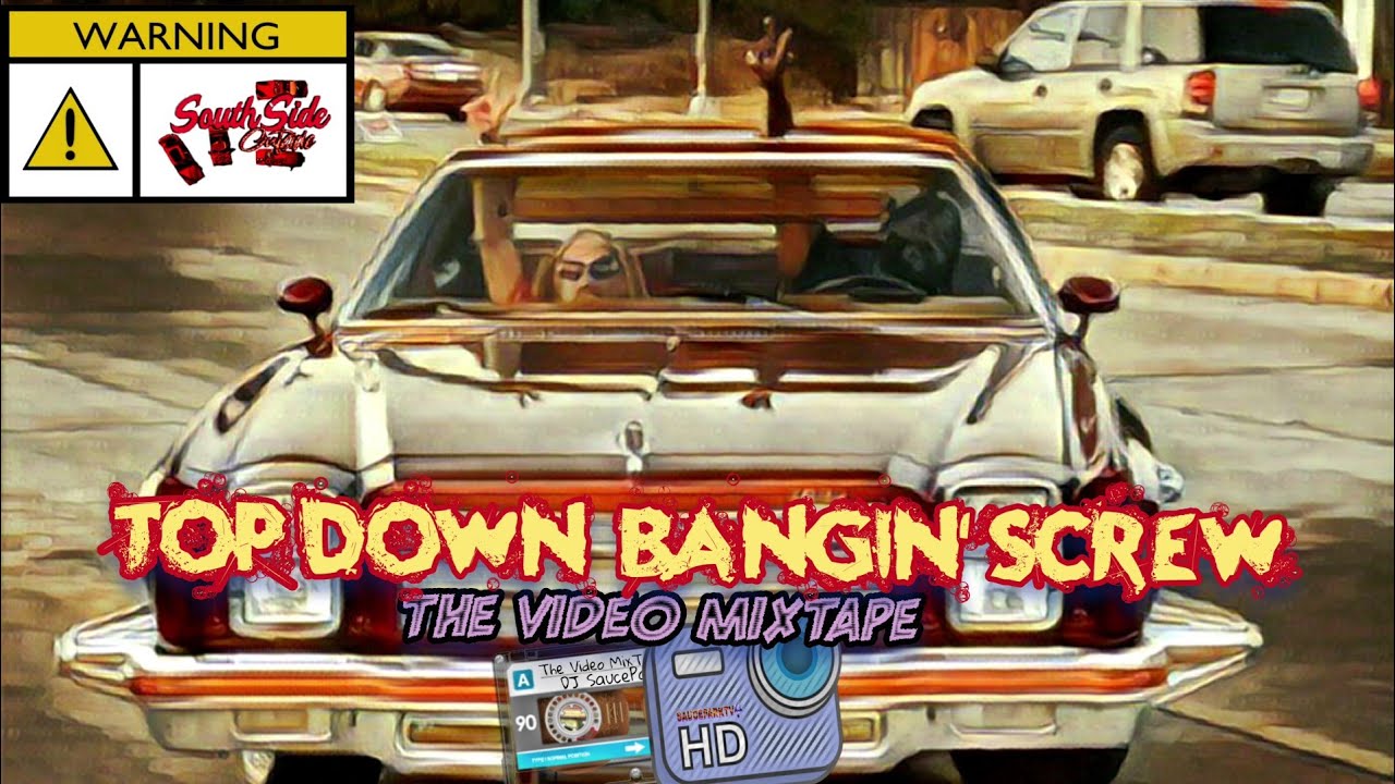 Top Down, Bangin Screw (The Video MixTape) #DJSaucePark