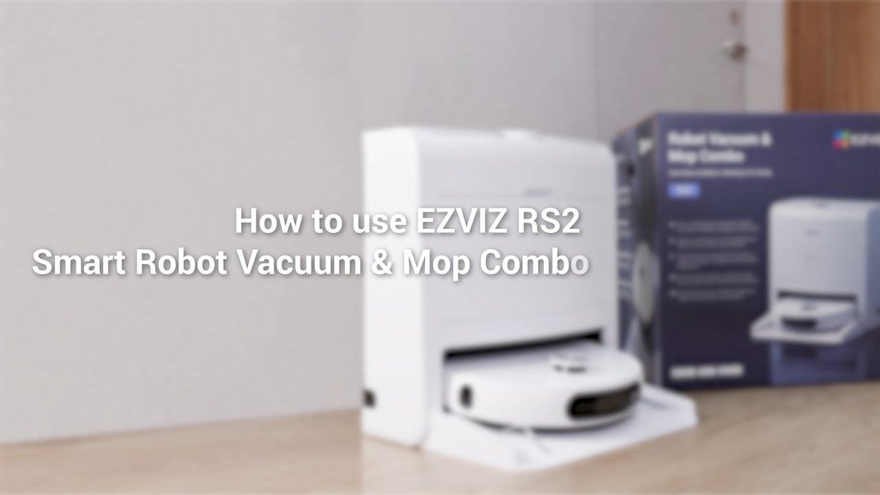 How to use EZVIZ RS2 Smart Robot Vacuum & Mop Combo - Part 1: Quick Start Guide