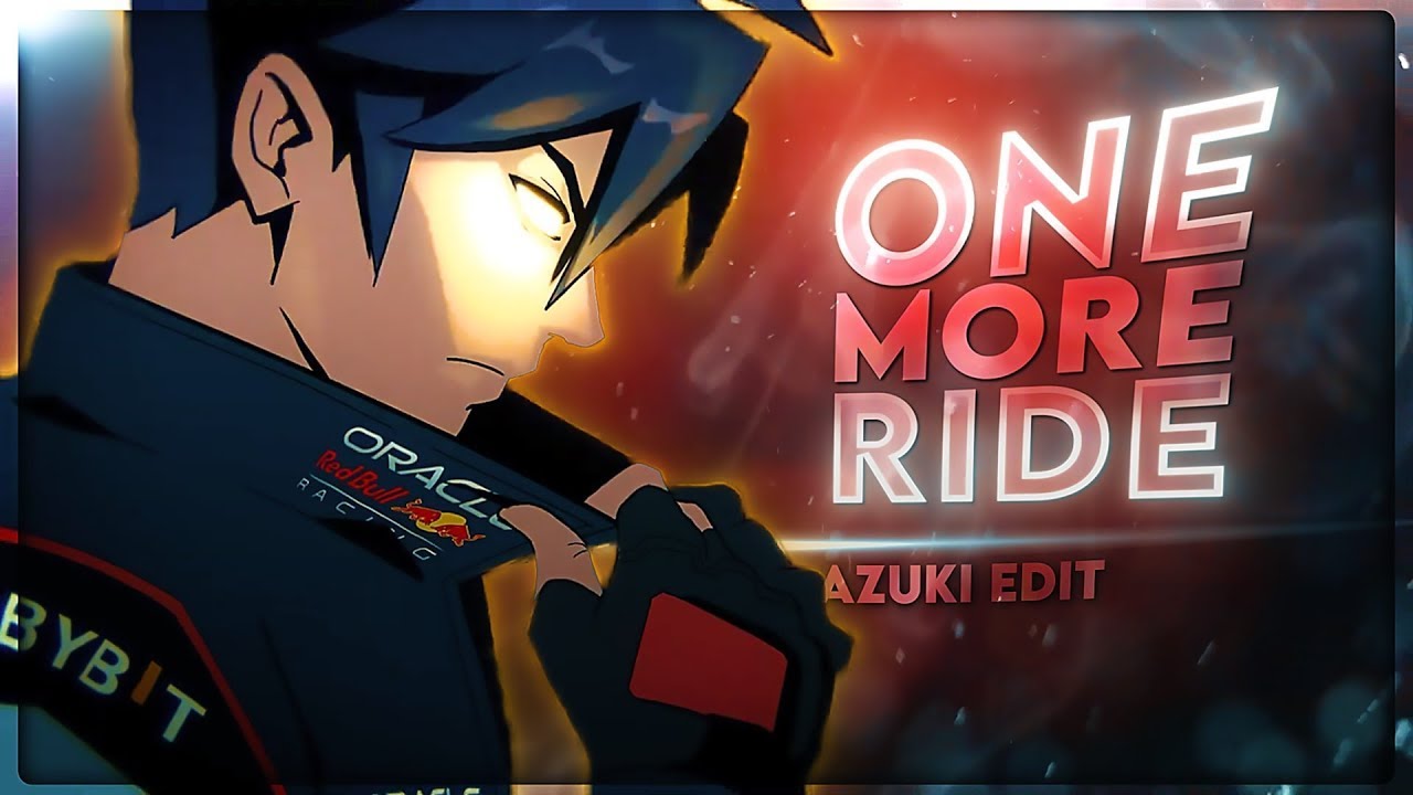 Azuki - One More Ride [Edit/AMV]