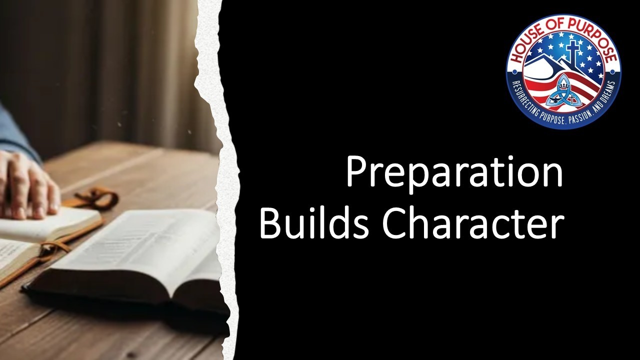 Preperation Builds Character