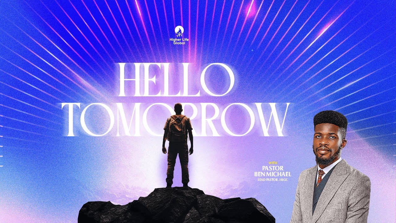 HELLO TOMORROW | SUNDAY SERVICE | PASTOR BEN MICHAEL | HIGHER LIFE GLOBAL CHURCH | 1ST FEB 2026