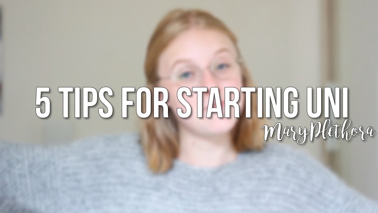 5 Tips For Starting University // MaryPlethora