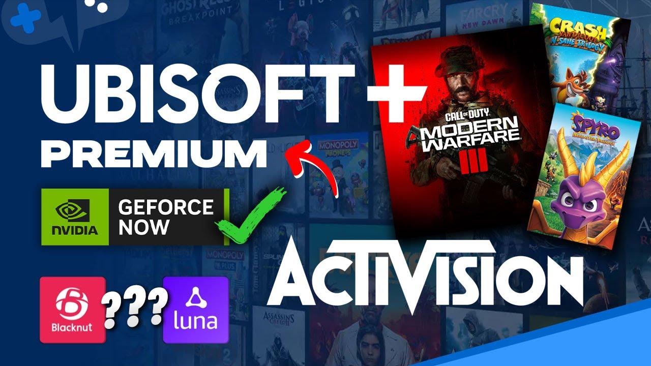 ACTIVISION Games hit UBISOFT+ Premium! LIVE on GeForce Now. Amazon LUNA? Blacknut?