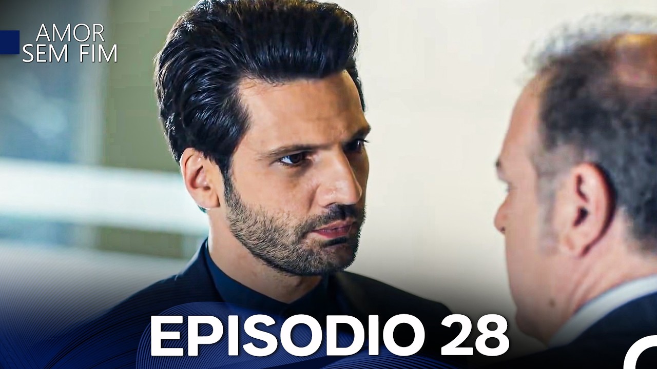 Amor Sem Fim Episódio 28 - Versão Longa (Dublagem em Português)