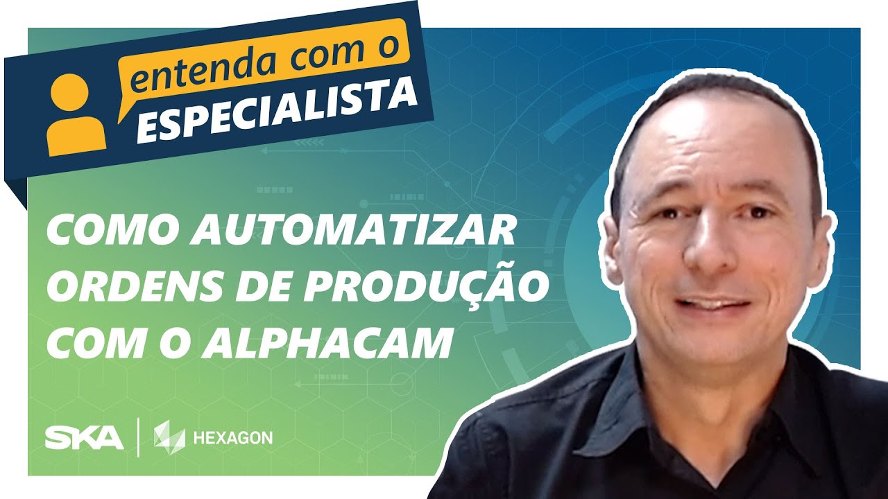 Entenda com o especialista: Como automatizar ordens de produção com o ALPHACAM