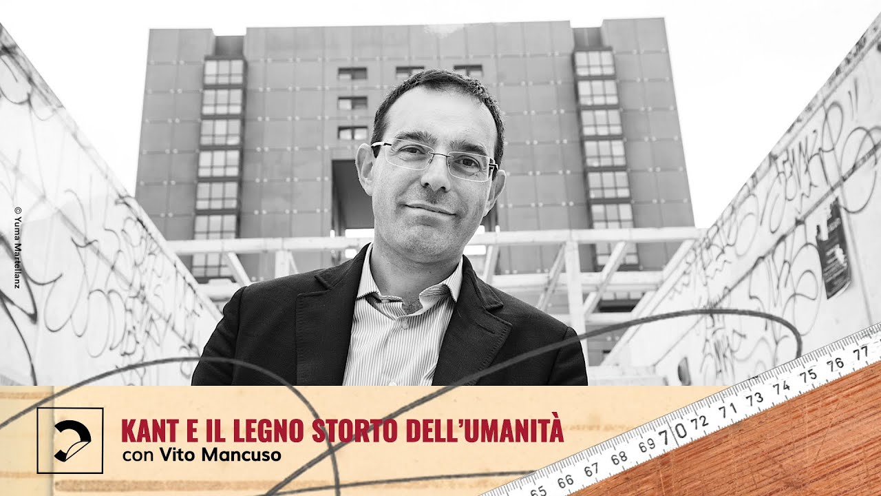 Vito Mancuso | Kant e il legno storto dell’umanità