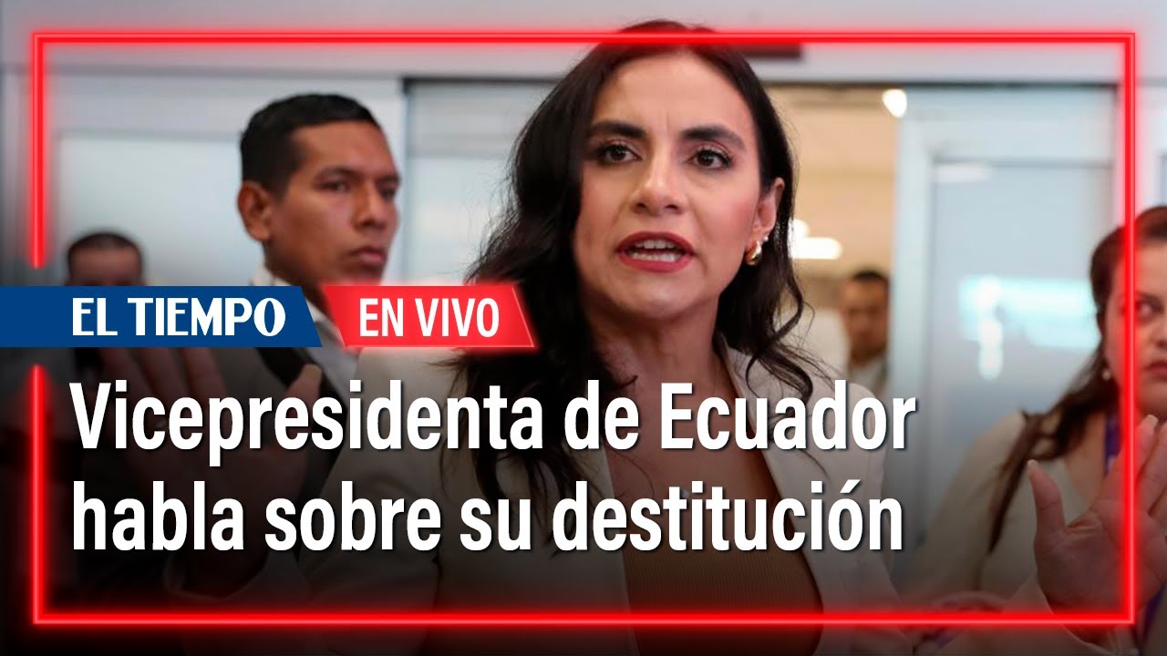 Verónica Abad, vicepresidenta de Ecuador destituida, habla sobre su caso | El Tiempo