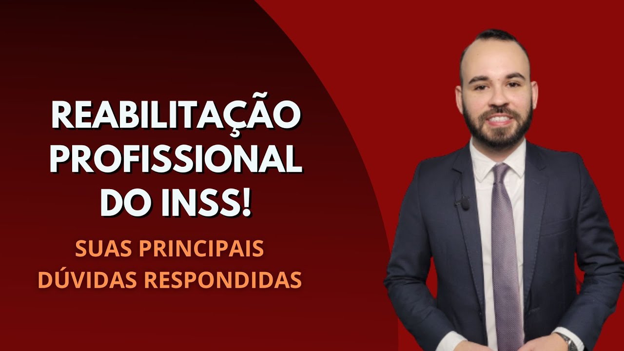 REABILITAÇÃO PROFISSIONAL DO INSS! Suas principais dúvidas respondidas.