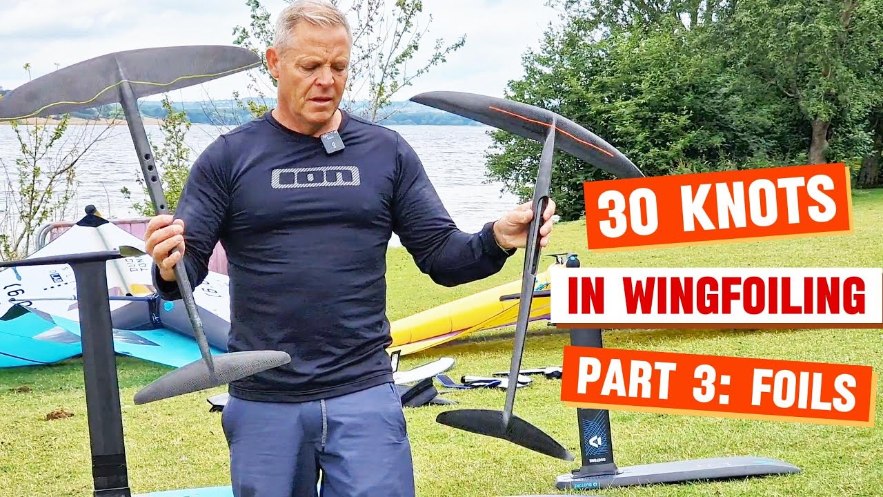 Part 3: Foils | 30 Knots in Wingfoiling Series