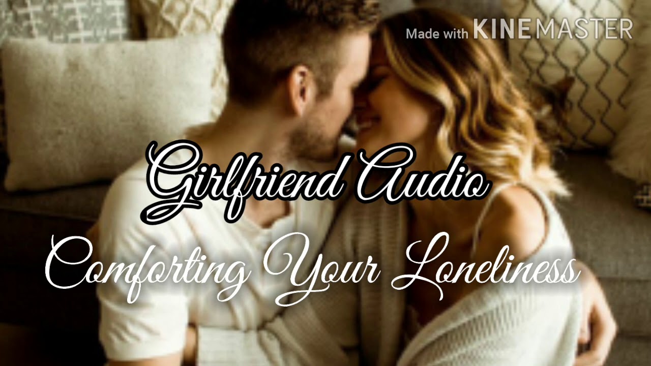 Comforting Your Loneliness ( Girlfriend roleplay ) ( ASMR )