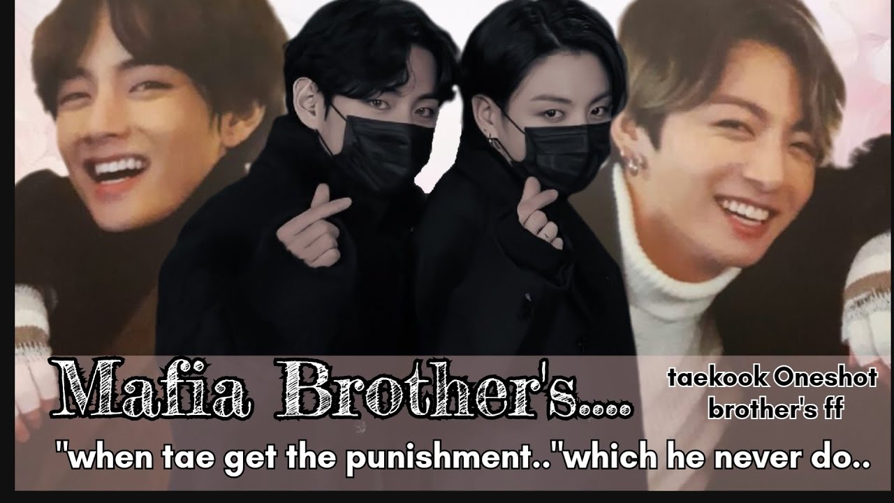 Mafia Brother's _ last part_ #taekooktwoshot _by @i.am.chimmy #brothersff 