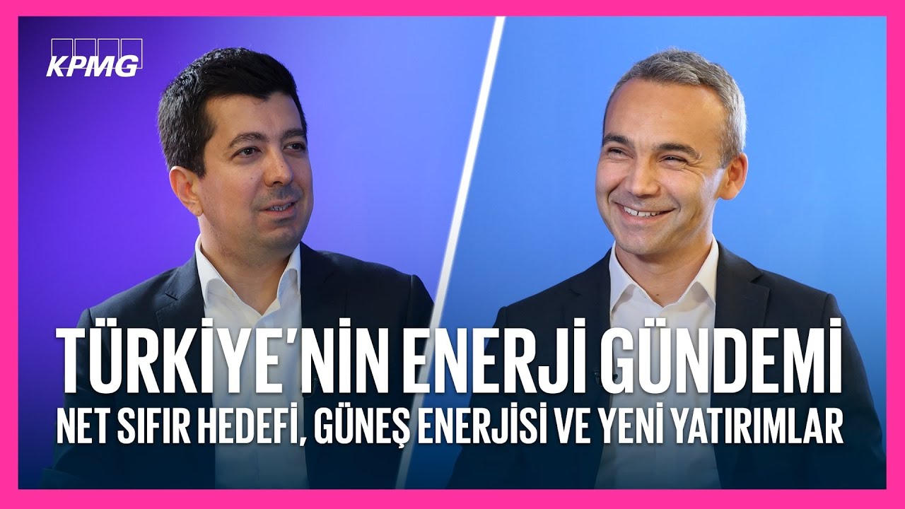 Türkiye’nin Enerji Gündemi  | Net Sıfır Hedefi, Güneş Enerjisi ve Yeni Yatırımlar