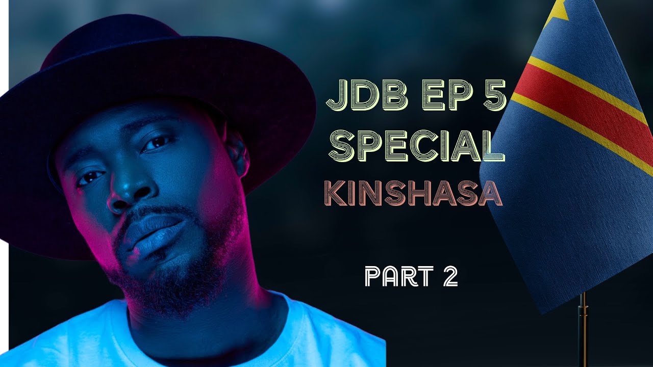 JDB 5 SPECIAL KINSHASA PARTIE 2