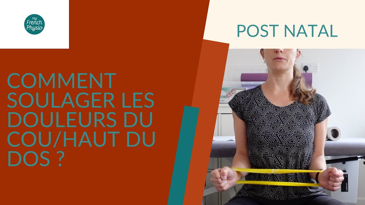 Comment soulager le cou et le haut du dos en post accouchement ?