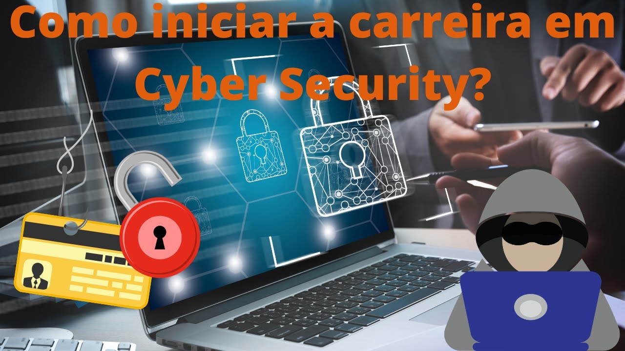 Como iniciar a carreira em Cyber Security?