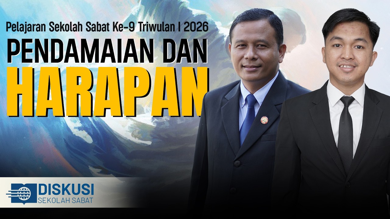 Pelajaran Sekolah Sabat Ke 9 Triwulan I 2026 Pendamaian dan Harapan