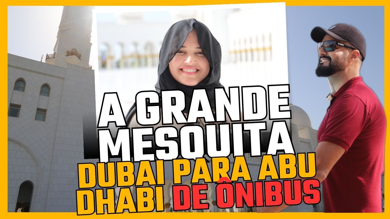 DUBAI A ABU DHABI DE ÔNIBUS | Visitando A Grande Mesquita Sheik Zayed - DICAS
