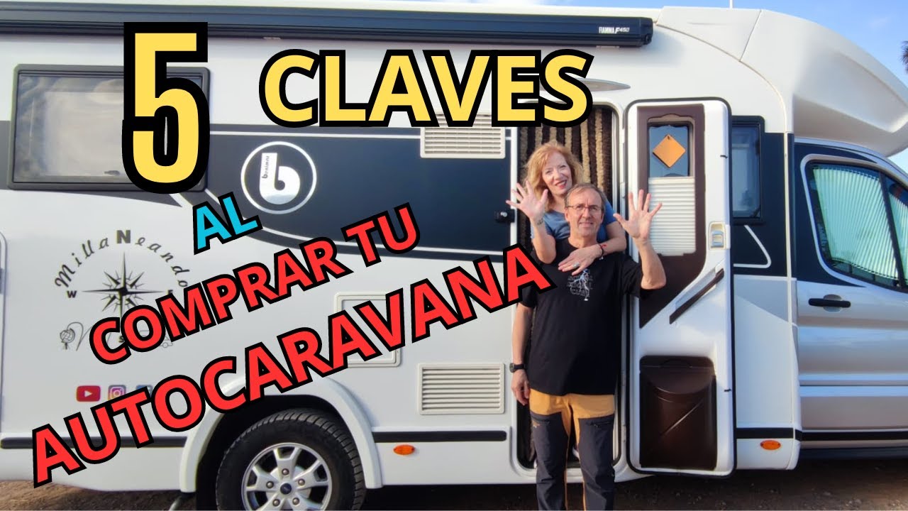 5 CLAVES AL COMPRAR UNA AUTOCARAVANA | MILLANEANDO en AUTOCARAVANA 🚐