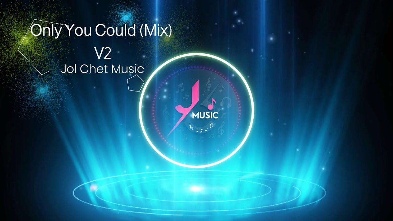 Only You Could (Mix) V2 - Jol Chet Music