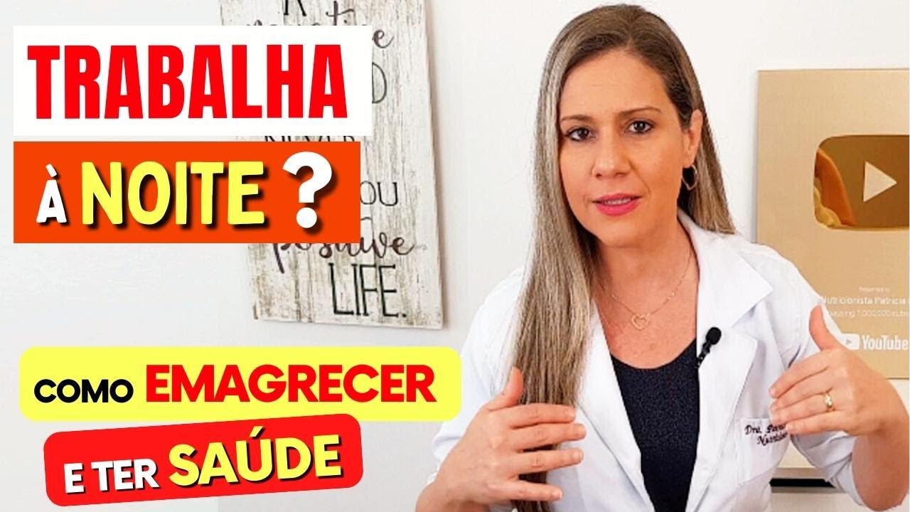 TRABALHA À NOITE? Como EMAGRECER e Ter SAÚDE nesta rotina diária