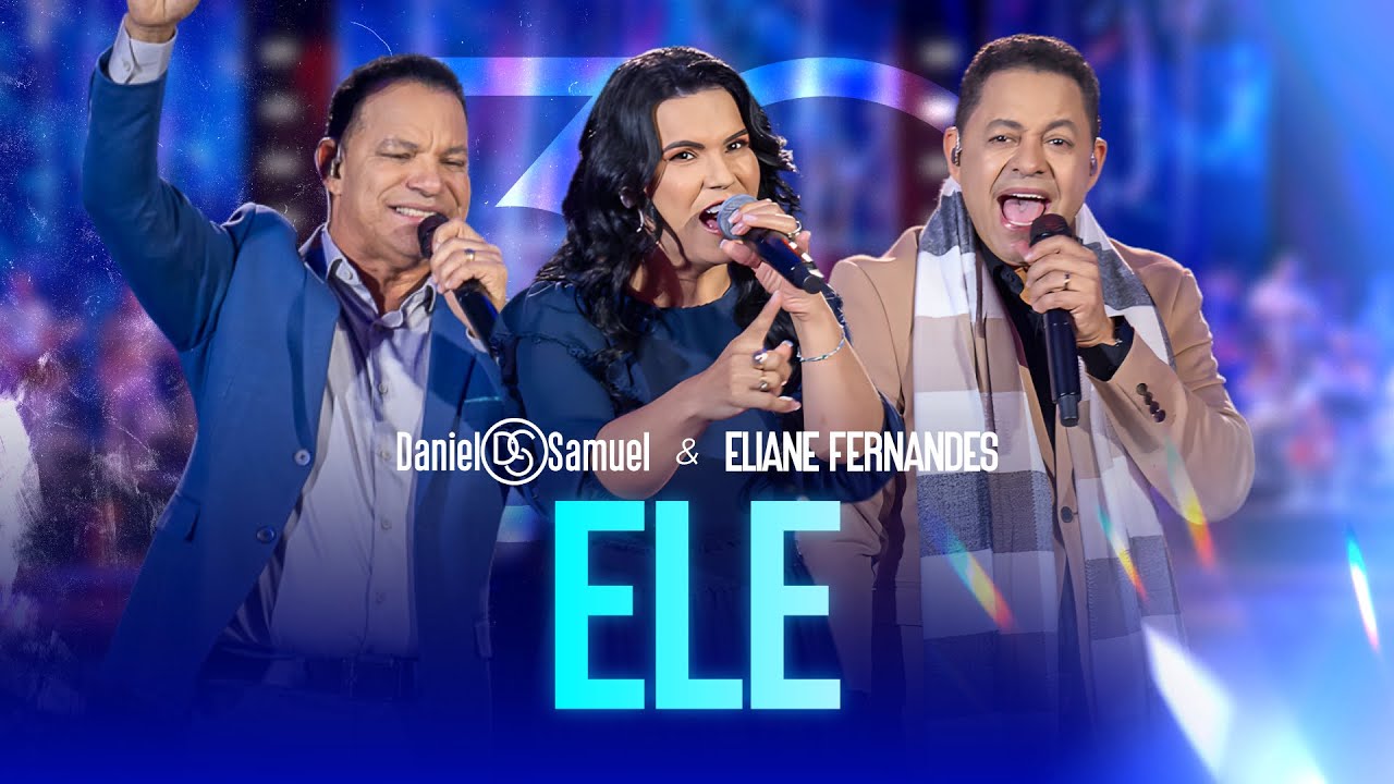 ELE - Daniel & Samuel e Eliane Fernandes (30 Anos | LEGADO)