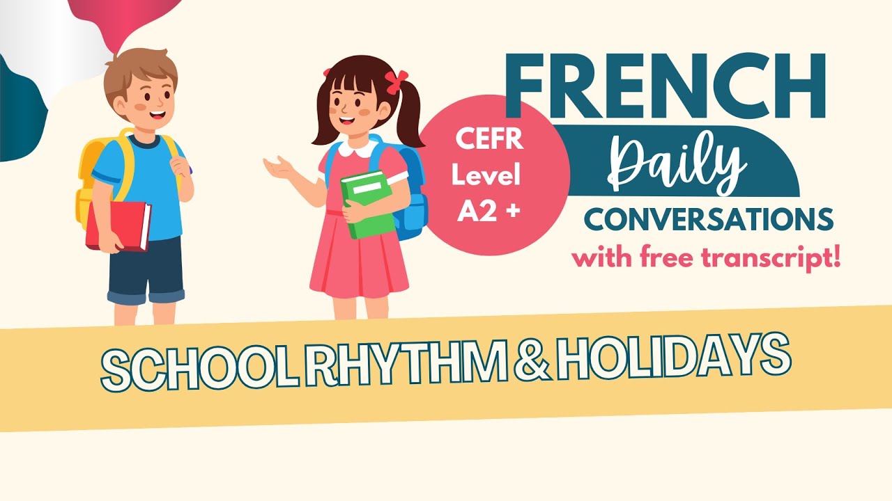 Learn French A2+ – School rhythm & Holidays  | Listening Practice | Ep. 119 (+ transcript)