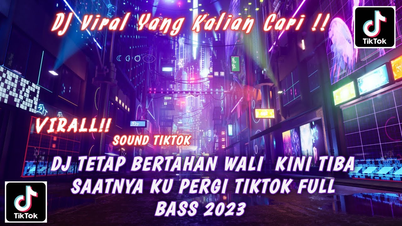 DJ TETAP BERTAHAN WALI  KINI TIBA SAATNYA KU PERGI TIKTOK FULL BASS 2023
