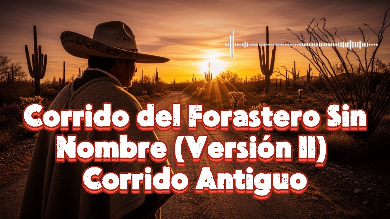 Corrido del Forastero Sin Nombre (Versión II) | Corrido Antiguo