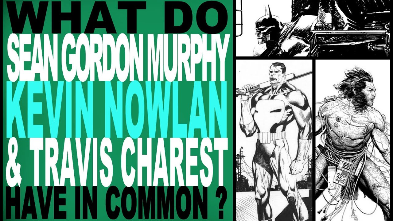 What do Sean Gordon Murphy, Kevin Nowlan, and Travis Charest, have in common.